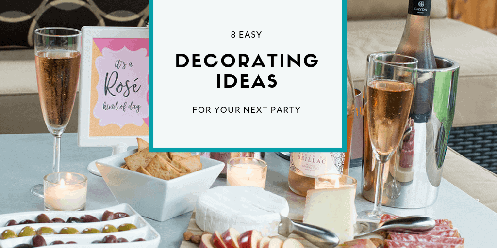 8 Easy Decorating Ideas For Your Next Party